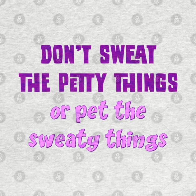 Don't sweat the petty things by SnarkCentral